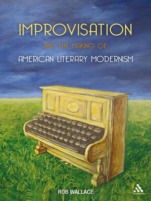 cover image of Improvisation and the Making of American Literary Modernism